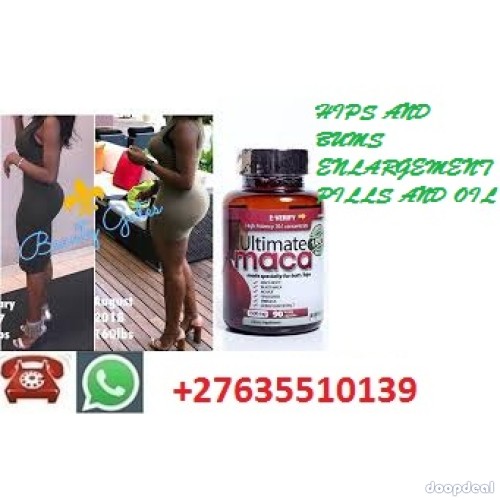 ULTIMATE MACA PILLS & OIL FOR BUTT AND HIPS ENLARGEMENTS+27635510139