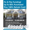 INVESTOR FIX & FLIP LOANS Up To 85% Of Purchase & 100% Rehab!  