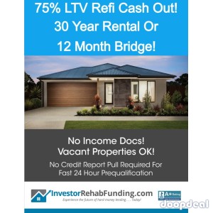 75% LTV Refinance Cash Out - 30 Year OR 12 Month Bridge Up To $2,000,000!  