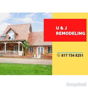 U & J REMODELING -Fort Worth
